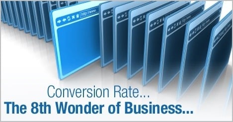 Conversion Rate…The 8th Wonder of Business…
