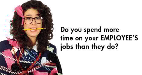 Do you spend more time on your employee